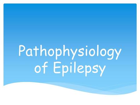 Pathophysiology of Epilepsy