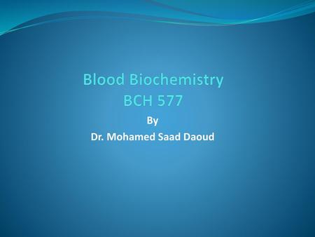 Blood Biochemistry BCH 577