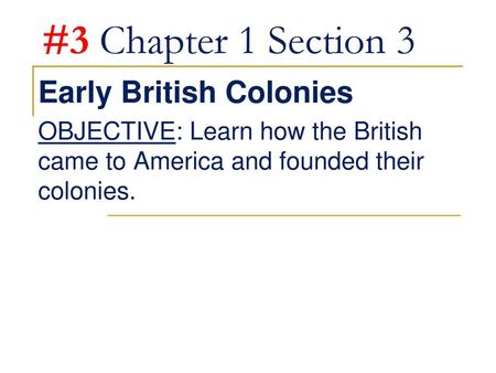 #3 Chapter 1 Section 3 Early British Colonies