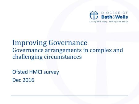 Improving Governance Governance arrangements in complex and challenging circumstances Ofsted HMCI survey Dec 2016.