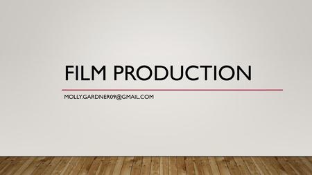 Film Production Molly.gardner09@gmail.com.