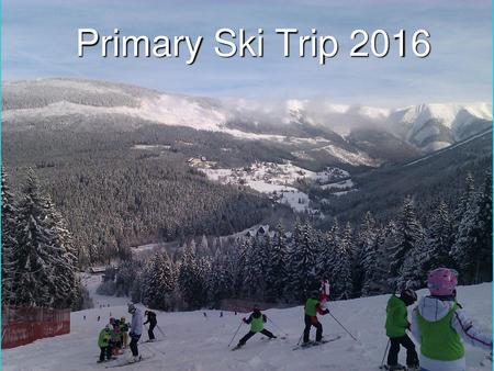 Primary Ski Trip 2016.