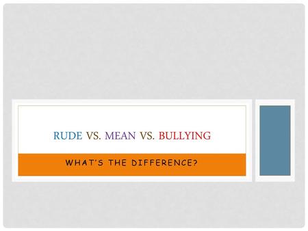 Rude vs. Mean vs. Bullying