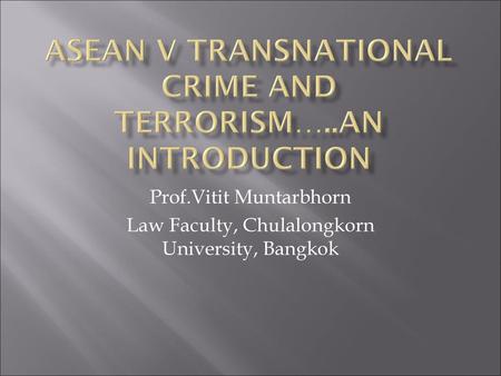 ASEAN v Transnational Crime and Terrorism…..an Introduction