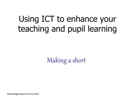 Using ICT to enhance your teaching and pupil learning