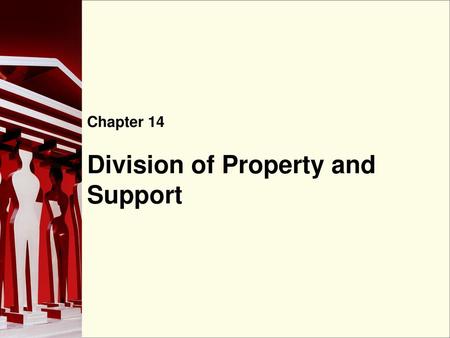 Division of Property and Support