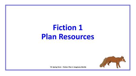 Fiction 1 Plan Resources