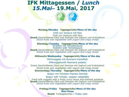 IFK Mittagessen / Lunch 15.Mai– 19.Mai, 2017