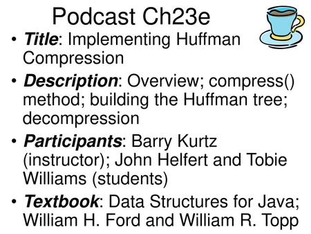 Podcast Ch23e Title: Implementing Huffman Compression