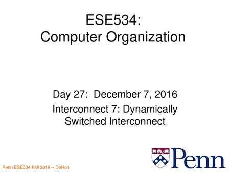 ESE534: Computer Organization