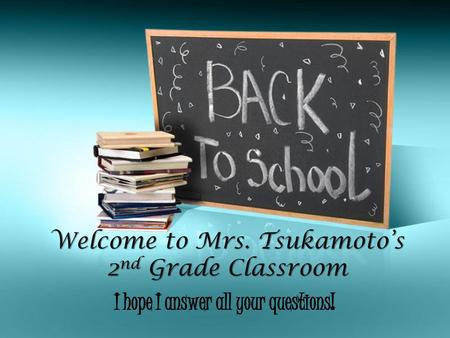 Welcome to Mrs. Tsukamoto’s 2nd Grade Classroom