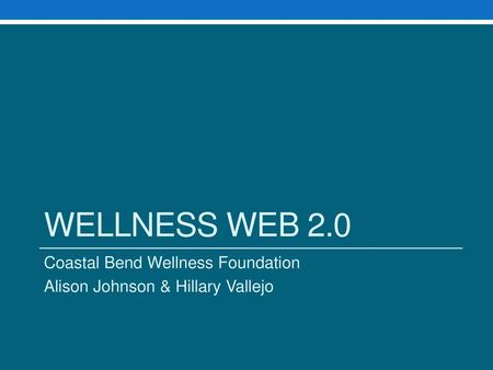 Wellness web 2.0 Coastal Bend Wellness Foundation