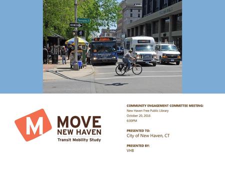 City of New Haven, CT VHB COMMUNITY ENGAGEMENT COMMITTEE MEETING: