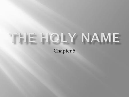 The Holy Name Chapter 5.