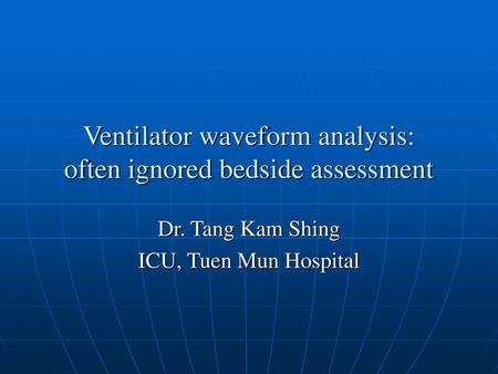 Ventilator waveform analysis: often ignored bedside assessment