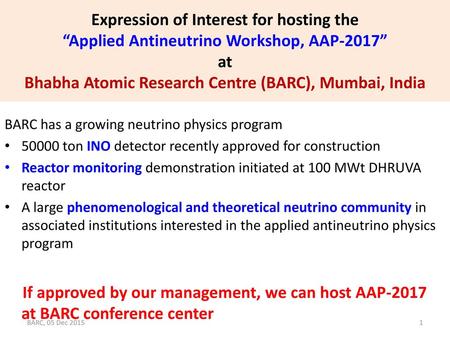 Expression of Interest for hosting the “Applied Antineutrino Workshop, AAP-2017” at Bhabha Atomic Research Centre (BARC), Mumbai, India BARC has a growing.