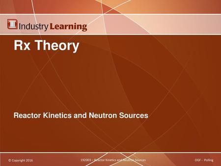 Reactor Kinetics and Neutron Sources