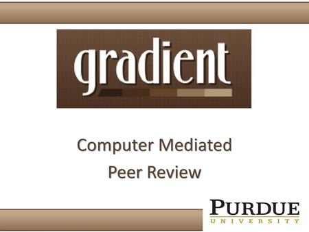 Computer Mediated Peer Review