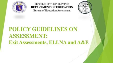 POLICY GUIDELINES ON ASSESSMENT: Exit Assessments, ELLNA and A&E