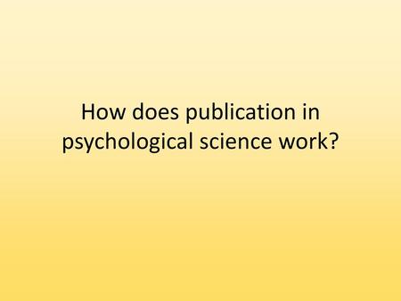 How does publication in psychological science work?