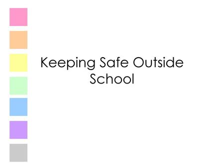 Keeping Safe Outside School