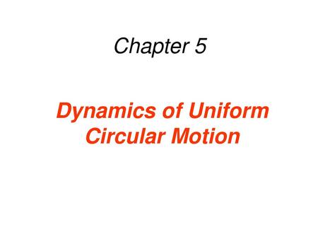 Dynamics of Uniform Circular Motion