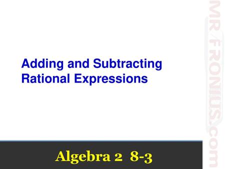 Adding and Subtracting Rational Expressions