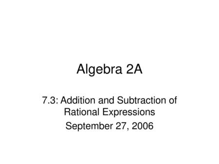 7.3: Addition and Subtraction of Rational Expressions