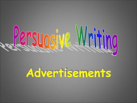 Persuasive Writing Advertisements.