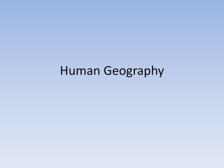 Human Geography.