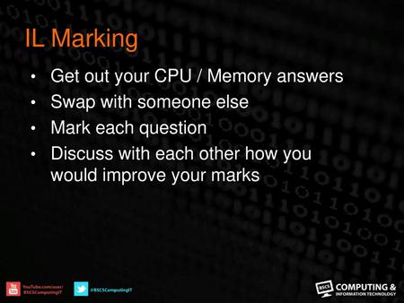 IL Marking Get out your CPU / Memory answers Swap with someone else