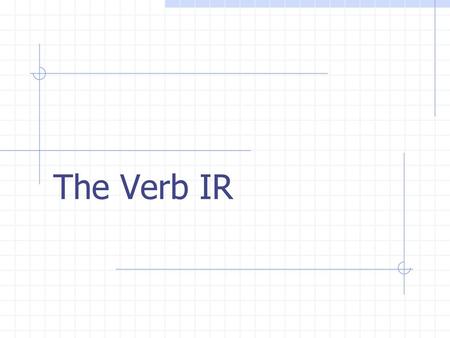 The Verb IR.