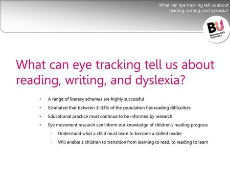 What can eye tracking tell us about reading, writing, and dyslexia?