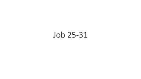 Job 25-31.