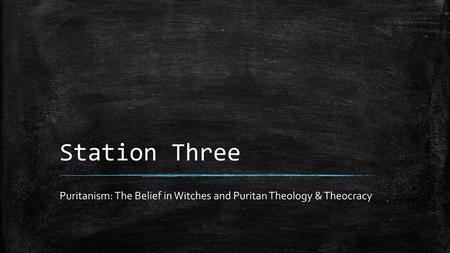 Puritanism: The Belief in Witches and Puritan Theology & Theocracy