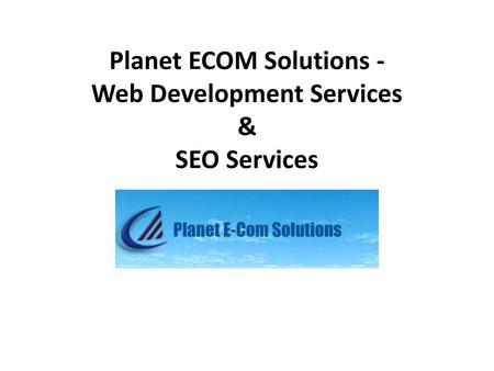 Planet ECOM Solutions - Web Development Services & SEO Services