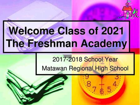 Welcome Class of 2021 The Freshman Academy