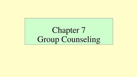 Chapter 7 Group Counseling