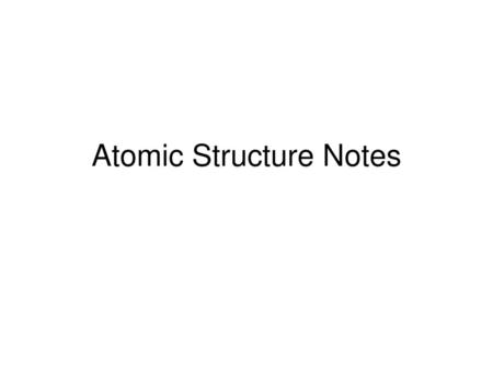 Atomic Structure Notes