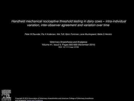 Handheld mechanical nociceptive threshold testing in dairy cows – intra-individual variation, inter-observer agreement and variation over time  Peter.