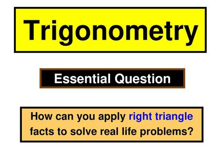 How can you apply right triangle facts to solve real life problems?