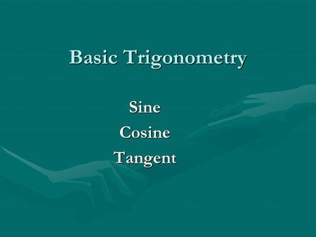 Basic Trigonometry Sine Cosine Tangent.