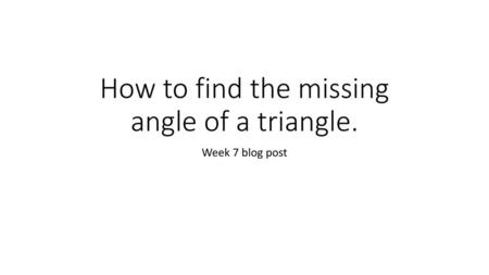 How to find the missing angle of a triangle.