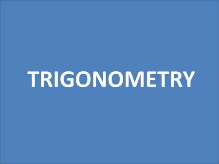 TRIGONOMETRY.