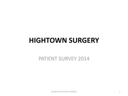 HIGHTOWN SURGERY PATIENT SURVEY 2014 K84059 HIGHTOWN SURGERY.