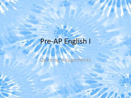 Pre-AP English I Opening Assignments.