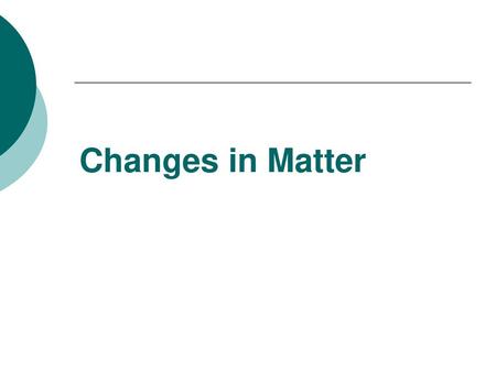 Changes in Matter.