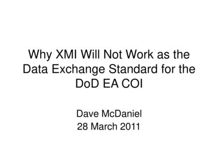 Why XMI Will Not Work as the Data Exchange Standard for the DoD EA COI