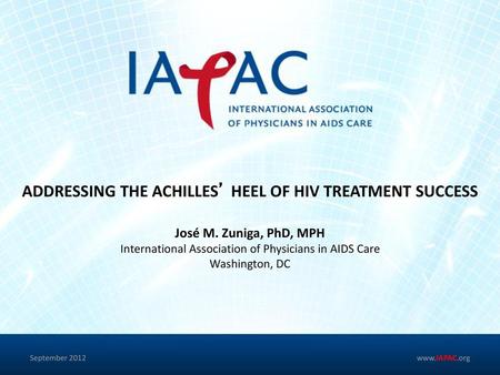 ADDRESSING THE ACHILLES’ HEEL OF HIV TREATMENT SUCCESS José M