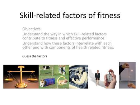 Skill-related factors of fitness